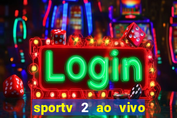 sportv 2 ao vivo mega canais